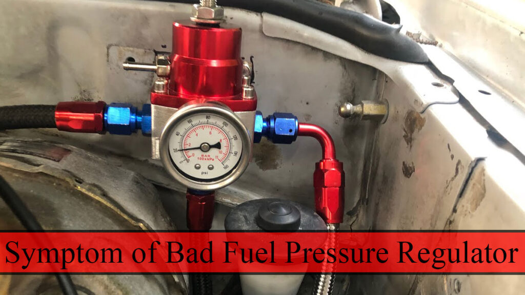 Symptoms of bad fuel pressure regulator