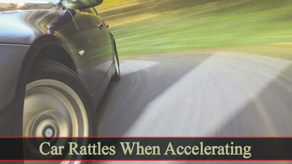 car rattles when accelerating